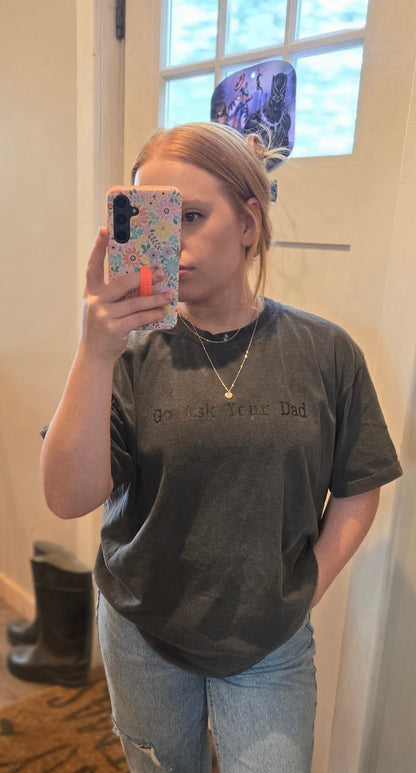 Go Ask Your Dad Comfort Colors Tee