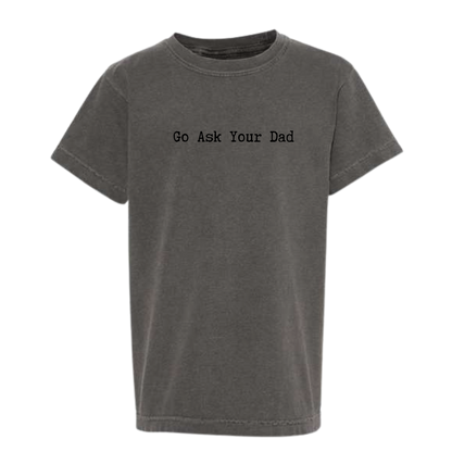 Go Ask Your Dad Comfort Colors Tee